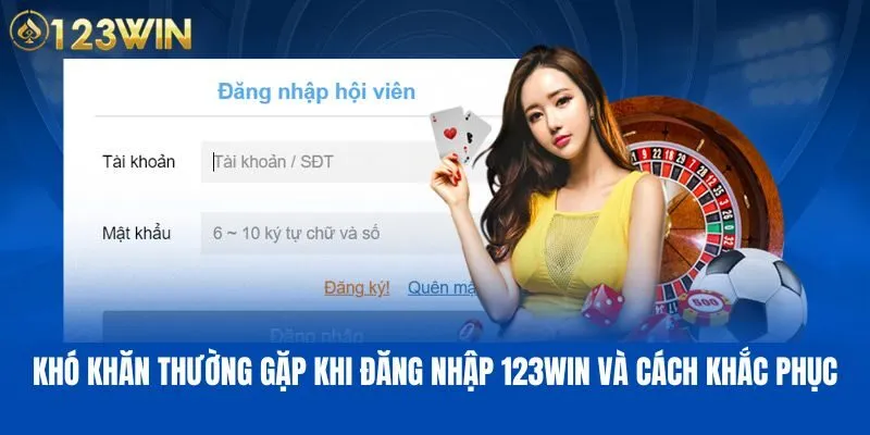 Một số lỗi thường gặp khi truy cập vào 123WIN và các xử lý
